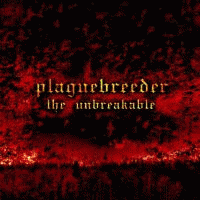 Plaguebreeder : The Unbreakable Plaguebreeder : The Unbreakable